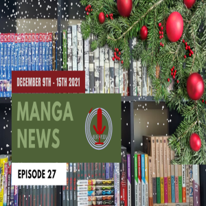 Spiraken Manga News Ep 27: December 9th - December 15th 2021