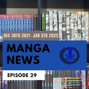 Spiraken Manga News Ep 29: December 30th 2021 - January 5th 2022