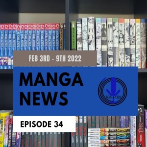 Spiraken Manga News Ep 034: February 3rd -9th 2022