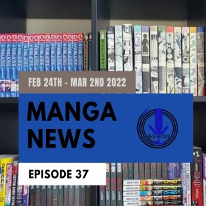 Spiraken Manga News Ep 37: Feb 24th - March 2nd 2022