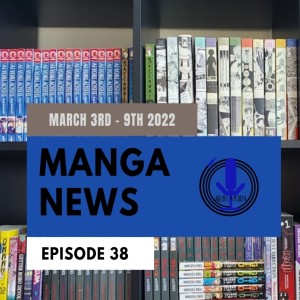 Spiraken Manga News Ep 38: March 3rd- 9th 2022