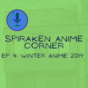 Spiraken Anime Corner: Winter Anime 2019