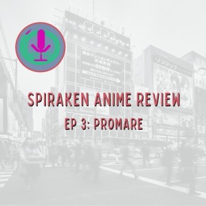Spiraken Anime Review Ep 03: Promare