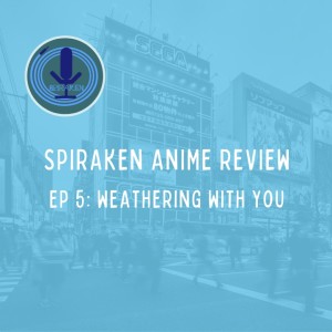Spiraken Anime Review Ep 05: Weathering With You (Spoiler Free) Review