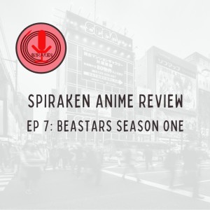 Spiraken Anime Review Ep 07: Beastars Season 1 (2020)