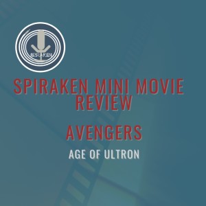 Spiraken Mini Movie Review: Avengers-Age of Ultron