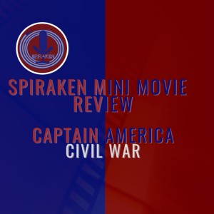 Spiraken Mini Movie Review: Captain America- Civil War