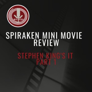 Spiraken Mini Movie Review: Stephen King’s It (2017)