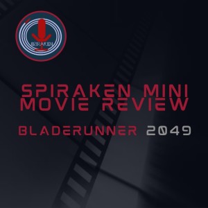 Spiraken Mini Movie Review: Blade Runner 2049