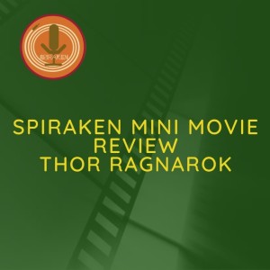 Spiraken Mini Movie Review: Thor Ragnarok