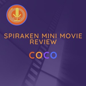 Spiraken Mini Movie Review: Coco