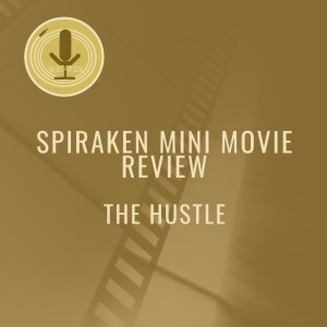 Spiraken Mini Movie Review: The Hustle (2019)