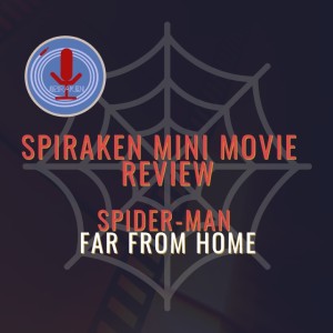 Spiraken Mini Movie Review: Spider-man Far From Home (Spoiler Free)