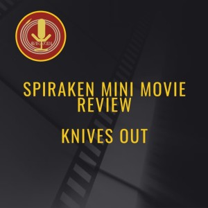 Spiraken Mini Movie Review: Knives Out