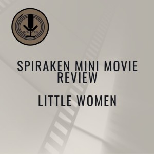 Spiraken Mini Movie Review: Little Women (2019)