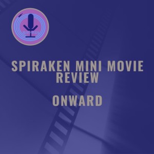 Spiraken Mini Movie Review: Onward