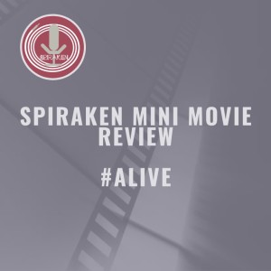 Spiraken Mini movie Review: #Alive 2020