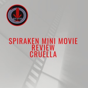 Spiraken Mini Movie Review: Cruella