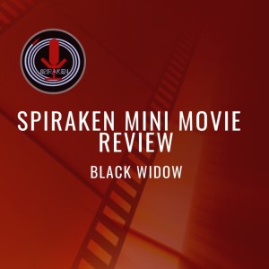 Spiraken Mini Movie Review: Black Widow