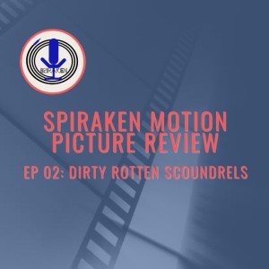 Spiraken Motion Picture Review Ep 002: Dirty Rotten Scoundrels (or  How To Be A Confidence Man With Style)