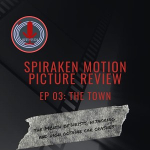 Spiraken Motion Picture Review Ep 003: The Town (or The Lindas Want You To Open The Door)