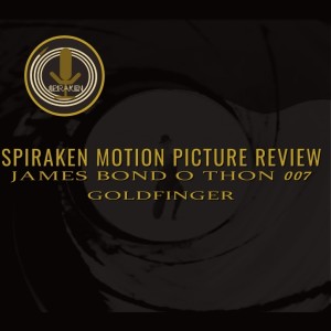 Spiraken Motion Picture Review: James Bond 007- Goldfinger