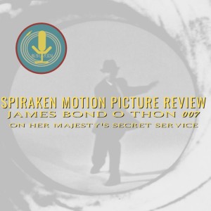 Spiraken Motion Picture Review: James Bond 007- On Her Majesty‘s Secret Service