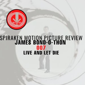 Spiraken Motion Picture Review: James Bond 007- Live And Let Die