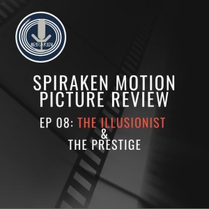 Spiraken Motion Picture Review Ep 008: The Prestige &  The Illusionist (or Are You Watching Closely)
