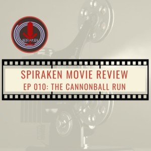 Spiraken Movie Review Ep 10: The Cannonball Run (or DUN DUN DUN!)