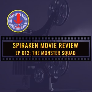 Spiraken Movie Review Ep 12: The Monster Squad (or 2000 Yr Old Dead Guys Do Not Get Up And Walk Away)