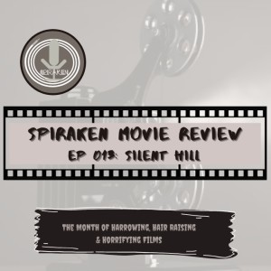 Spiraken Movie Review Ep 13: Silent Hill (or Don’t Be Afraid, She Won’t Hurt You. She Needs Your Help!)