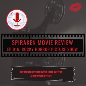 Spiraken Movie Review Ep 16: The Rocky Horror Picture Show (or Bell, Dr. Xan, Bell, Hope, Ash, Deke, Ash, Kal, Rocky)