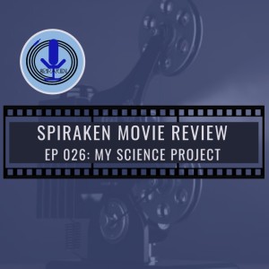 Spiraken Movie Review Ep 26: My Science Project (or Is This Like That Time You Said You Could Smoke Banana Peels?)