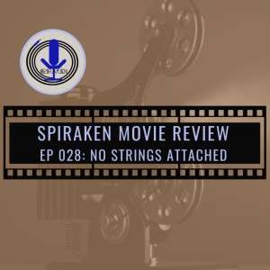 Spiraken Movie Review Ep 28: No Strings Attached (or Friends with Benefits...Maybe?!)