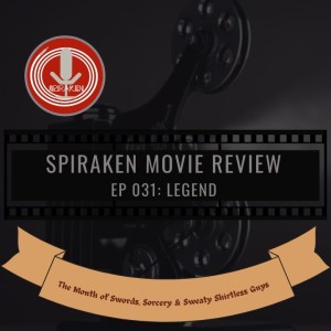 Spiraken Movie Review Ep 31: Legend (or Run Honeythorn Gump, Run)