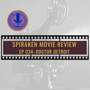 Spiraken Movie Review Ep 34: Doctor Detroit (or The Doctor Is In)