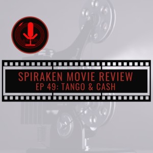 Spiraken Movie Review Ep 49: Tango And Cash (or What not to do in Prison)