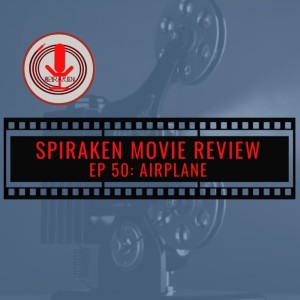 Spiraken Movie Review Ep 50: Airplane ( or ... To The Control Tower!!!)