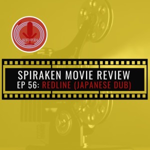 Spiraken Movie Review Ep 56: Redline Japanese Dub (or In The Lead is The TransAm 20000 Followed By The Crab Sonoshee)