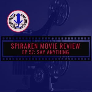 Spiraken Movie Review Ep 57: Say Anything (or I’m Lloyd Dobler. Mediocrity Equals Awesome)