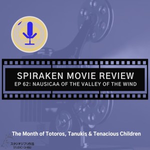 Spiraken Movie Review Ep 62: Nausicaa of the Valley of the Wind (or Miyazaki’s Greatest...Arguably)