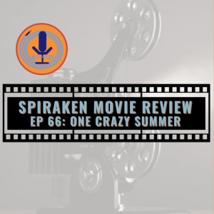 Spiraken Movie Review Ep 66: One Crazy Summer (or Attack of the Fuzzy Bunnies)
