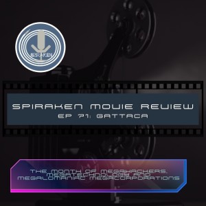 Spiraken Movie Review Ep 71: Gattaca (or There’s More Vodka In This Piss Then There Is Piss!)