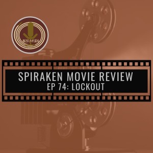 Spiraken Movie Review Ep 74: Lockout (or Here’s An Apple, Here’s A Gun, Try Not To Get Lost)