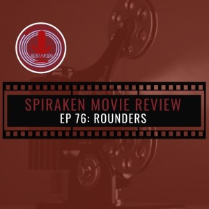 Spiraken Movie Review Ep 76: Rounders (or Smokey Poker Rooms)