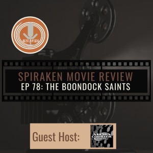 Spiraken Movie Review Ep 78: The Boondock Saints (or Where’s My Cat?)