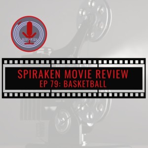 Spiraken Movie Review Ep 79: Baseketball (or Dude, Dude, Dude, DUDE!!!!!  These are some Big Balls!)