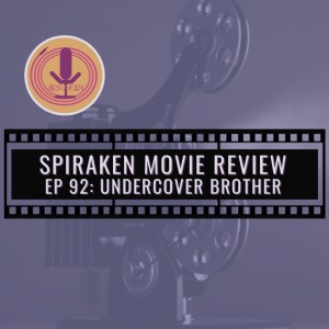 Spiraken Movie Review Ep 92: Undercover Brother (or We Got The Funk)