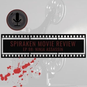 Spiraken Movie Review Ep 98: Ninja Assassin (or Ninja Vanish)